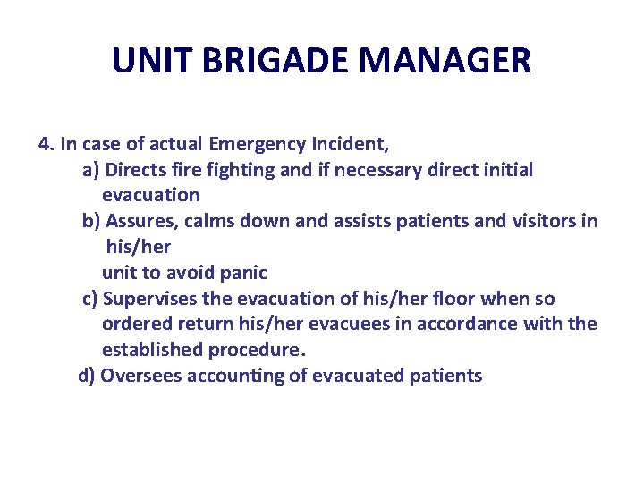 UNIT BRIGADE MANAGER 4. In case of actual Emergency Incident, a) Directs fire fighting