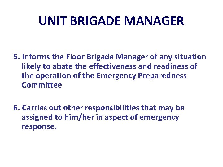 UNIT BRIGADE MANAGER 5. Informs the Floor Brigade Manager of any situation likely to