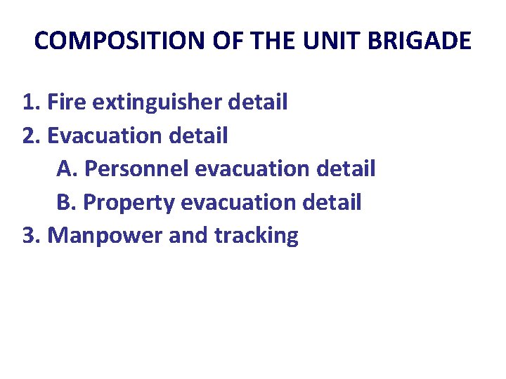 COMPOSITION OF THE UNIT BRIGADE 1. Fire extinguisher detail 2. Evacuation detail A. Personnel