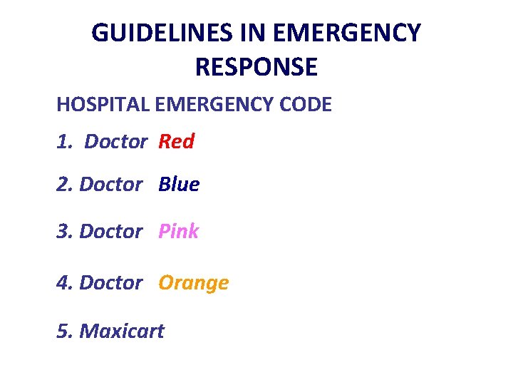 GUIDELINES IN EMERGENCY RESPONSE HOSPITAL EMERGENCY CODE 1. Doctor Red 2. Doctor Blue 3.