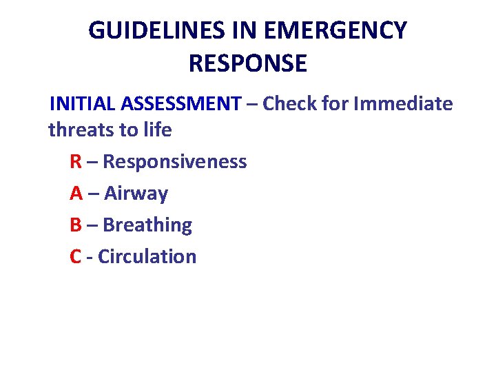 GUIDELINES IN EMERGENCY RESPONSE INITIAL ASSESSMENT – Check for Immediate threats to life R