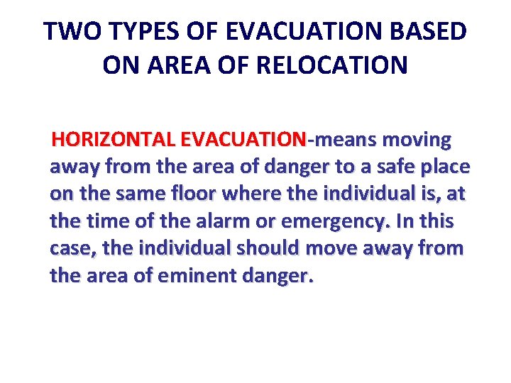 TWO TYPES OF EVACUATION BASED ON AREA OF RELOCATION HORIZONTAL EVACUATION-means moving away from