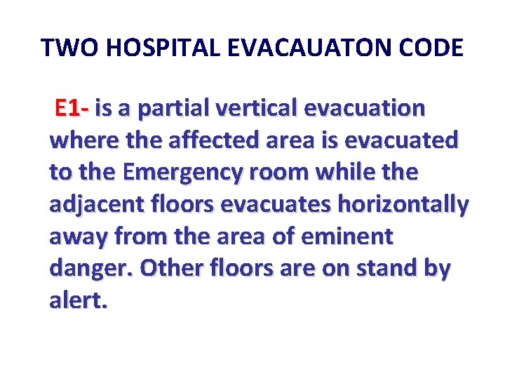 TWO HOSPITAL EVACAUATON CODE E 1 - is a partial vertical evacuation where the