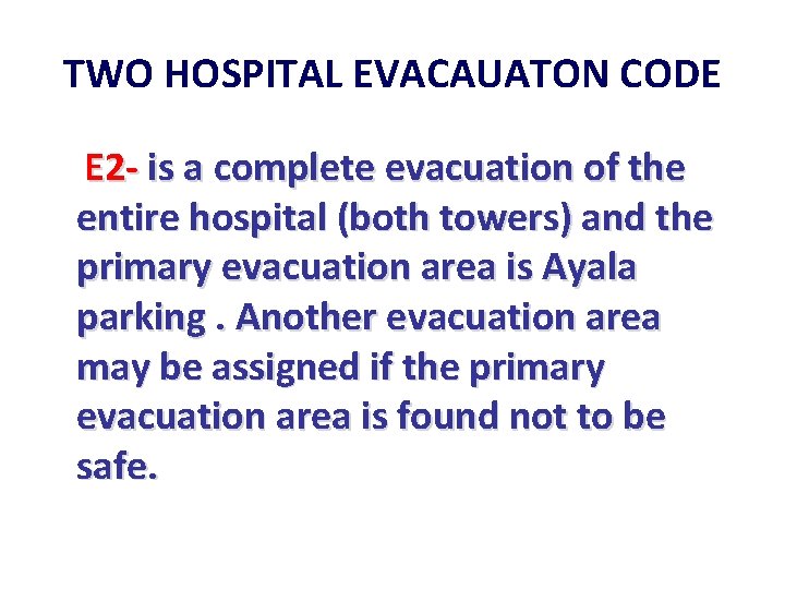 TWO HOSPITAL EVACAUATON CODE E 2 - is a complete evacuation of the entire