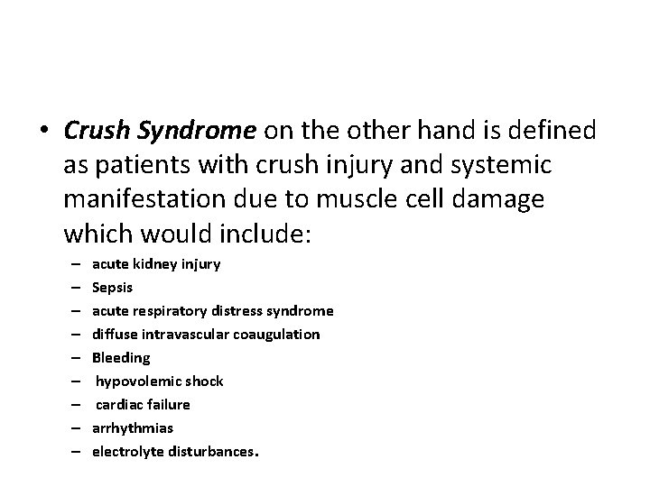  • Crush Syndrome on the other hand is defined as patients with crush