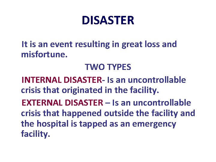 DISASTER It is an event resulting in great loss and misfortune. TWO TYPES INTERNAL