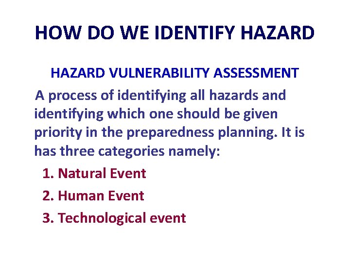 HOW DO WE IDENTIFY HAZARD VULNERABILITY ASSESSMENT A process of identifying all hazards and