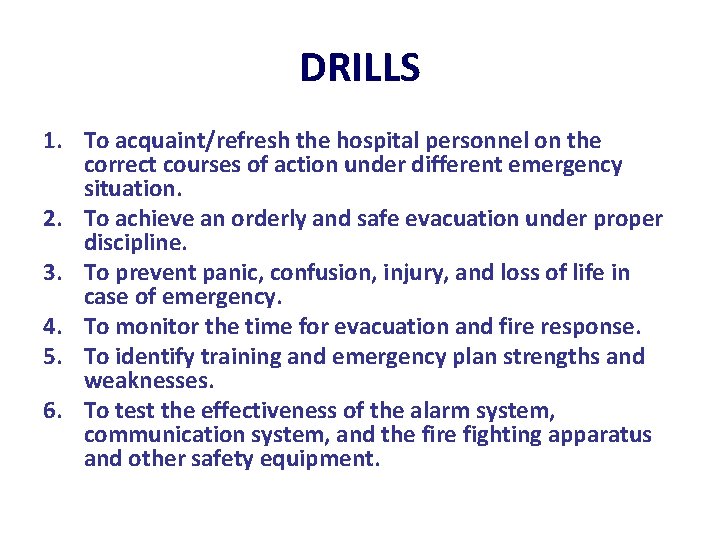 DRILLS 1. To acquaint/refresh the hospital personnel on the correct courses of action under