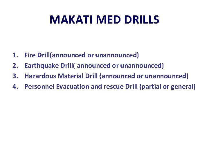 MAKATI MED DRILLS 1. 2. 3. 4. Fire Drill(announced or unannounced) Earthquake Drill( announced