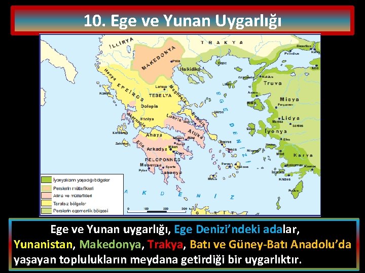 10. Ege ve Yunan Uygarlığı Ege ve Yunan uygarlığı, Ege Denizi’ndeki adalar, Yunanistan, Makedonya,