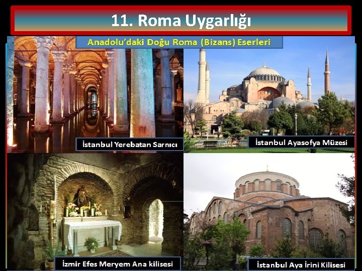 11. Roma Uygarlığı Doğu Roma çok İmparatorluğu, aynı sahip zamanda Bizans Romalılar, tanrılı inanca