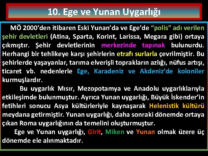 10. Ege ve Yunan Uygarlığı MÖ 2000’den itibaren Eski Yunan’da ve Ege’de “polis” adı