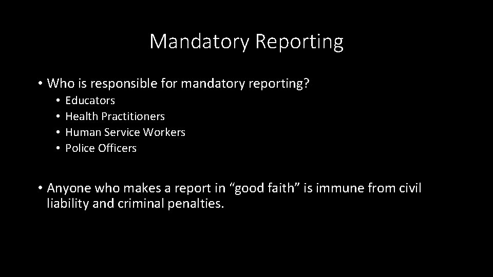 Mandatory Reporting • Who is responsible for mandatory reporting? • • Educators Health Practitioners