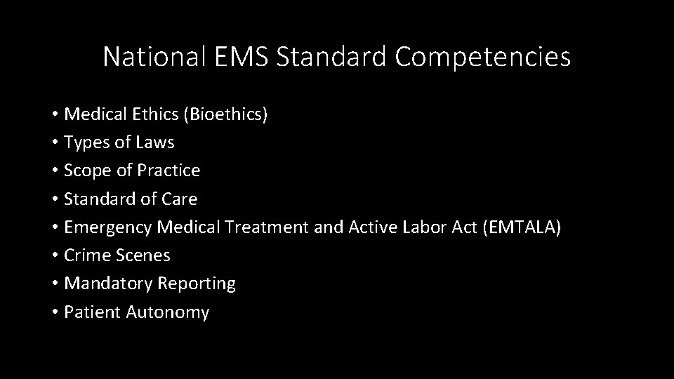 National EMS Standard Competencies • Medical Ethics (Bioethics) • Types of Laws • Scope