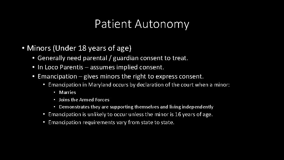 Patient Autonomy • Minors (Under 18 years of age) • Generally need parental /