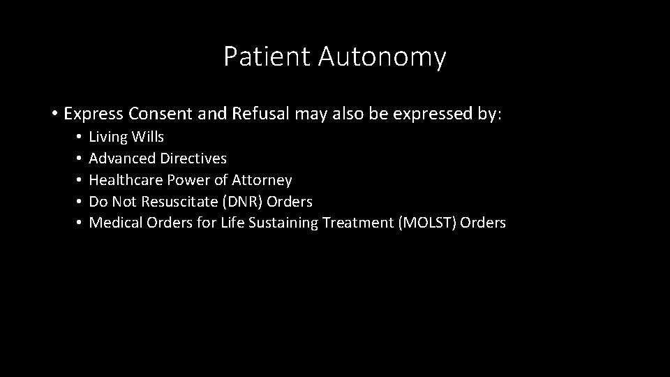 Patient Autonomy • Express Consent and Refusal may also be expressed by: • •