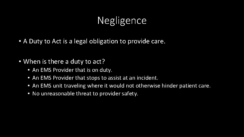 Negligence • A Duty to Act is a legal obligation to provide care. •