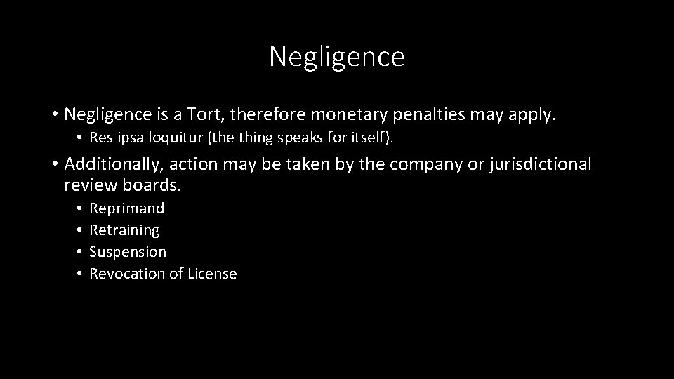 Negligence • Negligence is a Tort, therefore monetary penalties may apply. • Res ipsa
