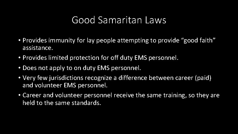 Good Samaritan Laws • Provides immunity for lay people attempting to provide “good faith”