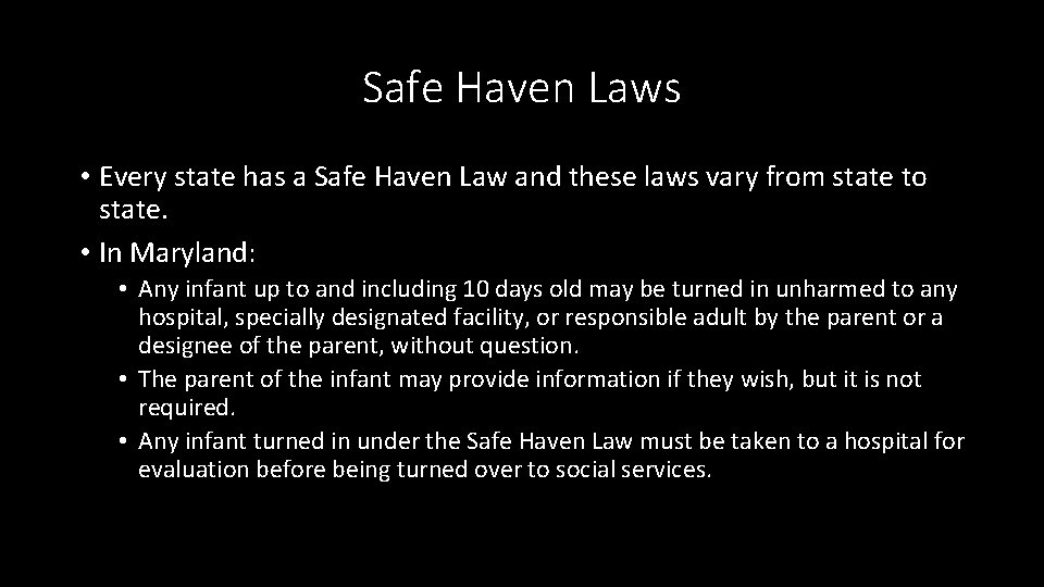 Safe Haven Laws • Every state has a Safe Haven Law and these laws