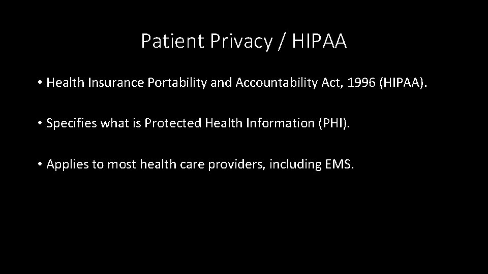 Patient Privacy / HIPAA • Health Insurance Portability and Accountability Act, 1996 (HIPAA). •