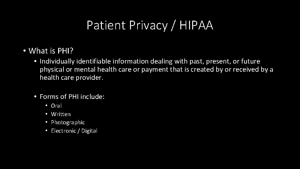 Patient Privacy / HIPAA • What is PHI? • Individually identifiable information dealing with
