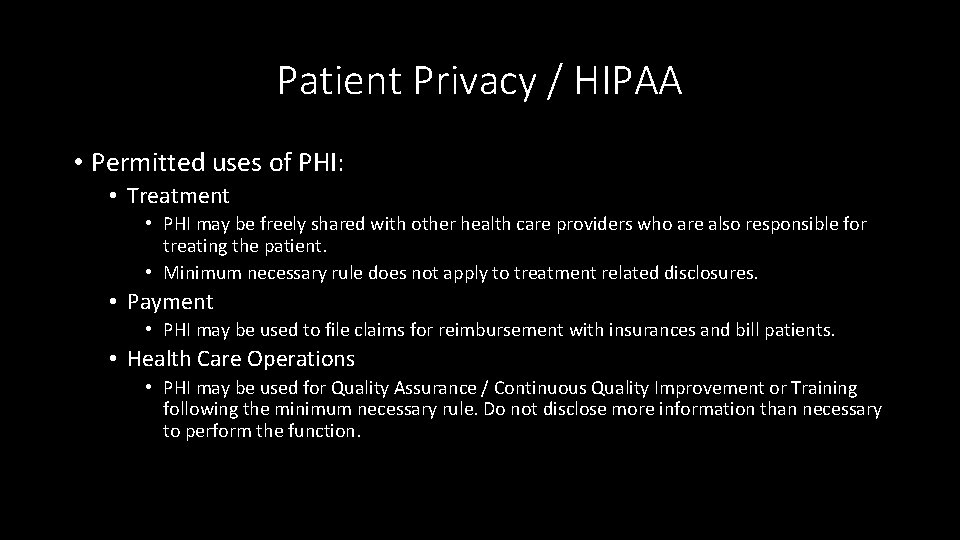 Patient Privacy / HIPAA • Permitted uses of PHI: • Treatment • PHI may