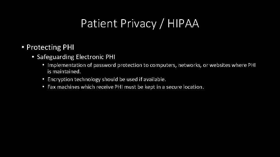 Patient Privacy / HIPAA • Protecting PHI • Safeguarding Electronic PHI • Implementation of