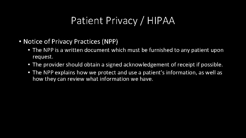 Patient Privacy / HIPAA • Notice of Privacy Practices (NPP) • The NPP is