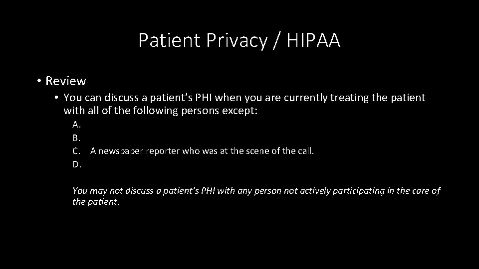 Patient Privacy / HIPAA • Review • You can discuss a patient’s PHI when