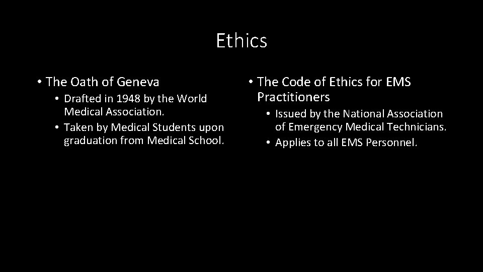Ethics • The Oath of Geneva • Drafted in 1948 by the World Medical