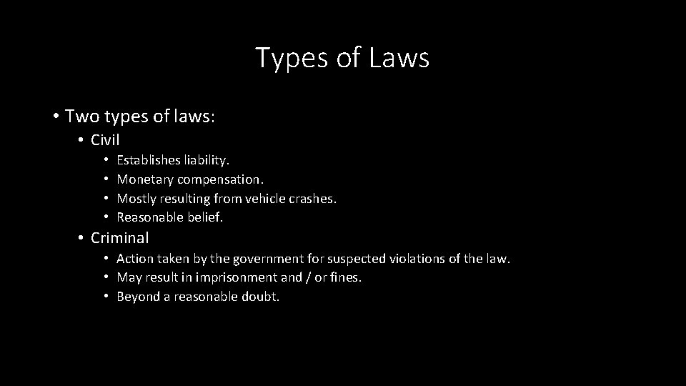 Types of Laws • Two types of laws: • Civil • • Establishes liability.