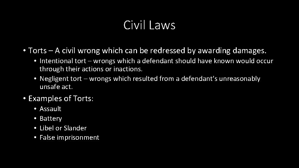 Civil Laws • Torts – A civil wrong which can be redressed by awarding