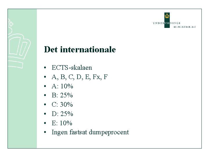 Det internationale • • ECTS-skalaen A, B, C, D, E, Fx, F A: 10%