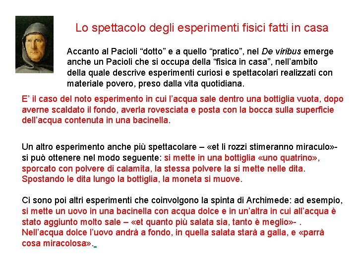 Lo spettacolo degli esperimenti fisici fatti in casa Accanto al Pacioli “dotto” e a