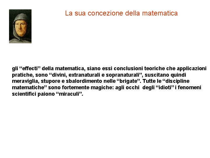 La sua concezione della matematica gli “effecti” della matematica, siano essi conclusioni teoriche applicazioni