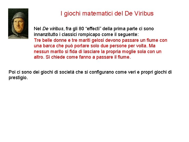 I giochi matematici del De Viribus Nel De viribus, fra gli 80 “effecti” della