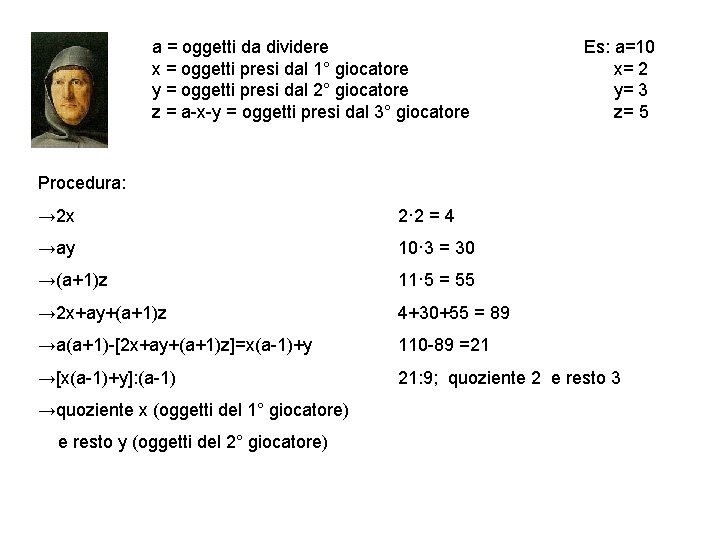 a = oggetti da dividere x = oggetti presi dal 1° giocatore y =