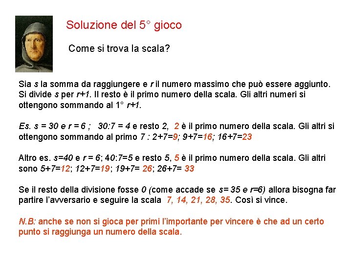 Soluzione del 5° gioco Come si trova la scala? Sia s la somma da