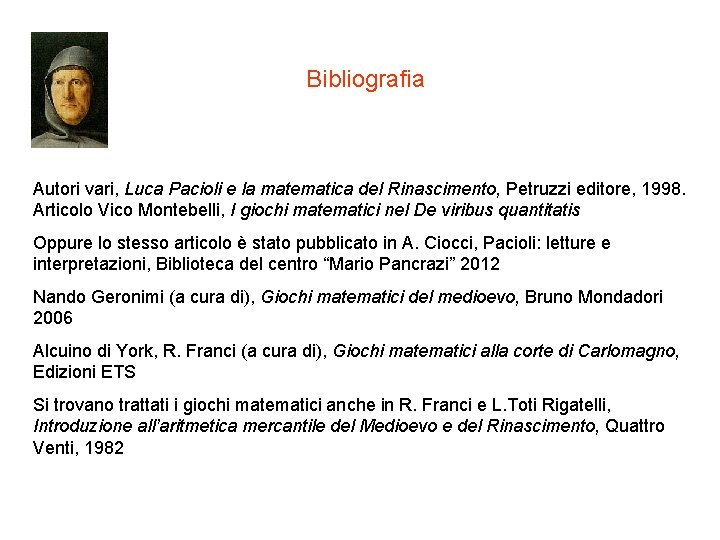Bibliografia Autori vari, Luca Pacioli e la matematica del Rinascimento, Petruzzi editore, 1998. Articolo