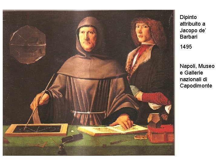 Dipinto attribuito a Jacopo de’ Barbari 1495 Napoli, Museo e Gallerie nazionali di Capodimonte