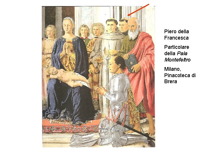 Piero della Francesca Particolare della Pala Montefeltro Milano, Pinacoteca di Brera 