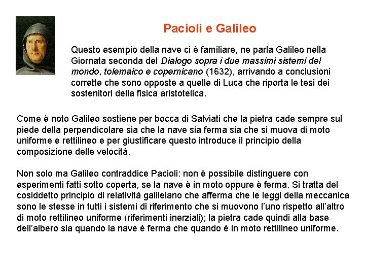 Pacioli e Galileo Questo esempio della nave ci è familiare, ne parla Galileo nella