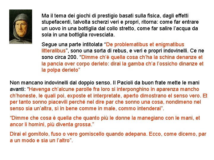 Ma il tema dei giochi di prestigio basati sulla fisica, dagli effetti stupefacenti, talvolta