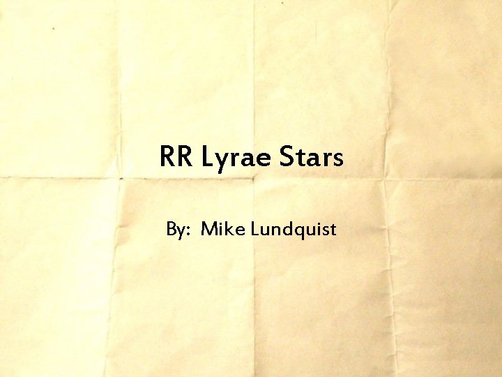 RR Lyrae Stars By: Mike Lundquist 