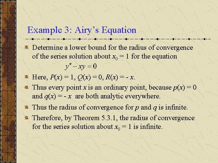 Example 3: Airy’s Equation Determine a lower bound for the radius of convergence of
