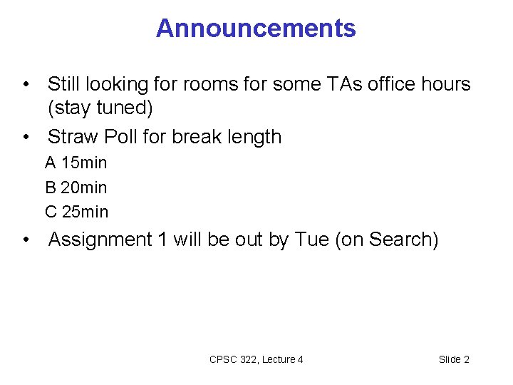 Announcements • Still looking for rooms for some TAs office hours (stay tuned) •