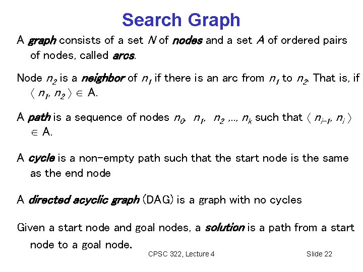 Search Graph A graph consists of a set N of nodes and a set