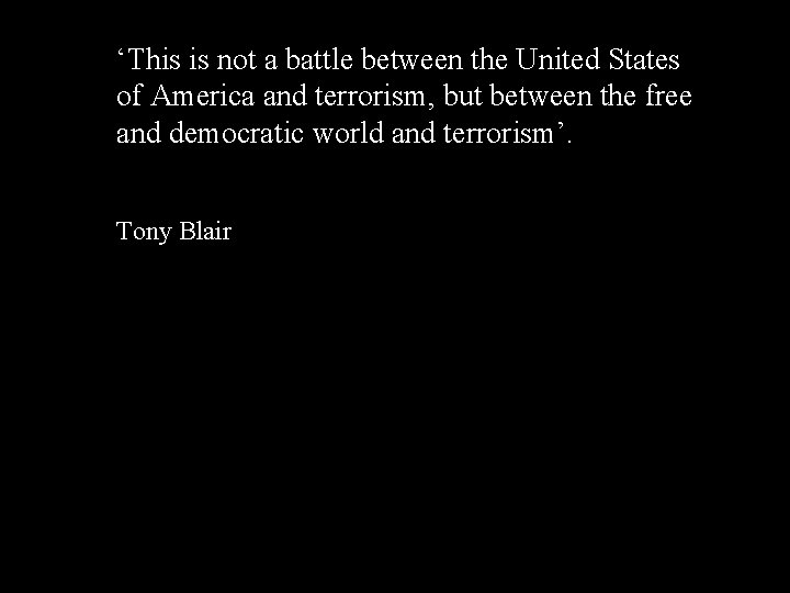 ‘This is not a battle between the United States of America and terrorism, but ‘This is not a battle between the United States of America and terrorism, but