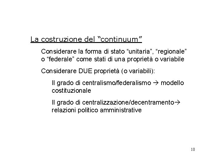 La costruzione del “continuum” Considerare la forma di stato “unitaria”, “regionale” o “federale” come